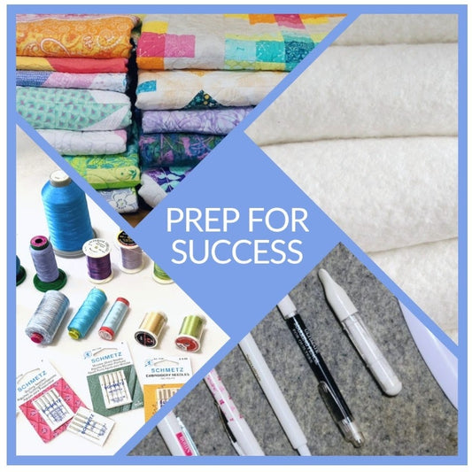 Prep for Success - Quilt with Confidence!   Online Class